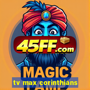 tv max corinthians